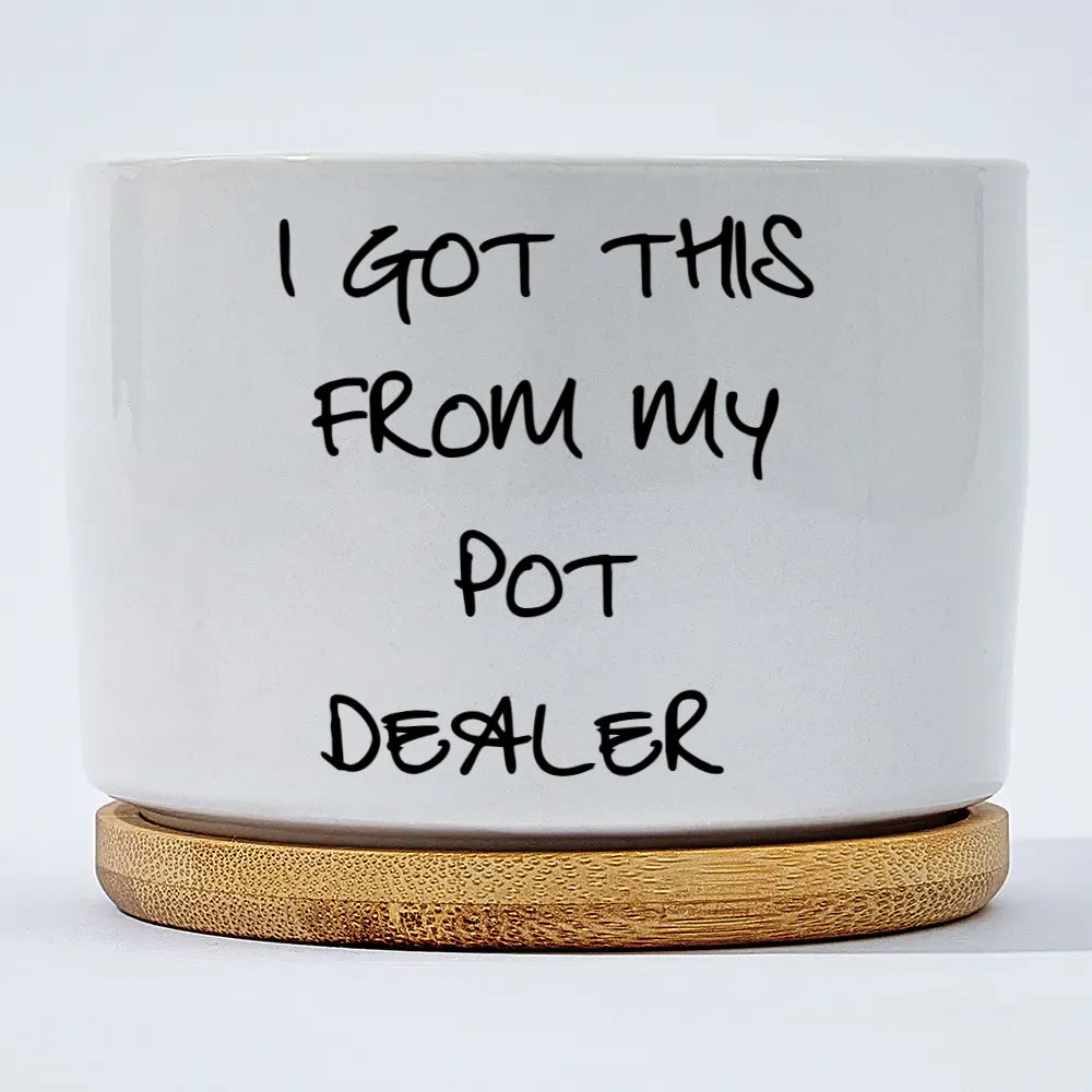 I Got This From My Pot Dealer