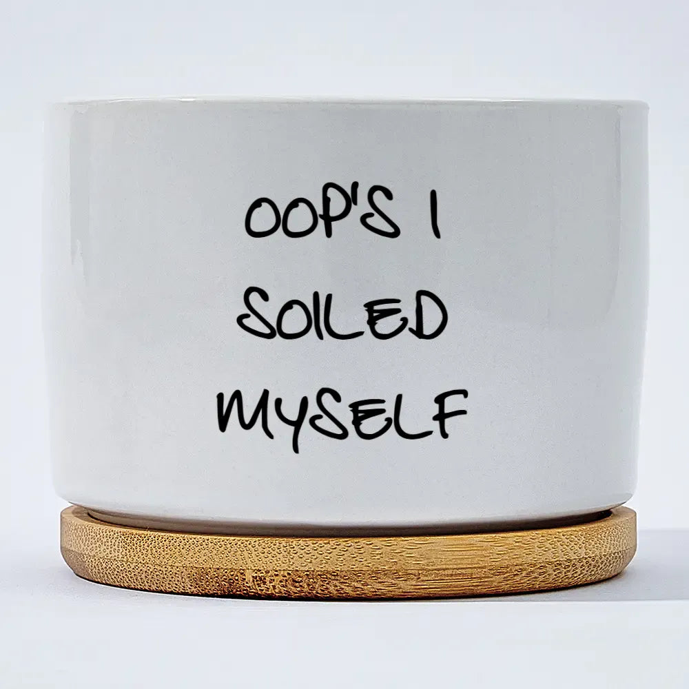 Oop's I Soiled Myself