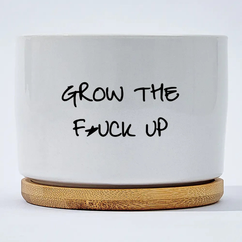 Grow the F*ck Up
