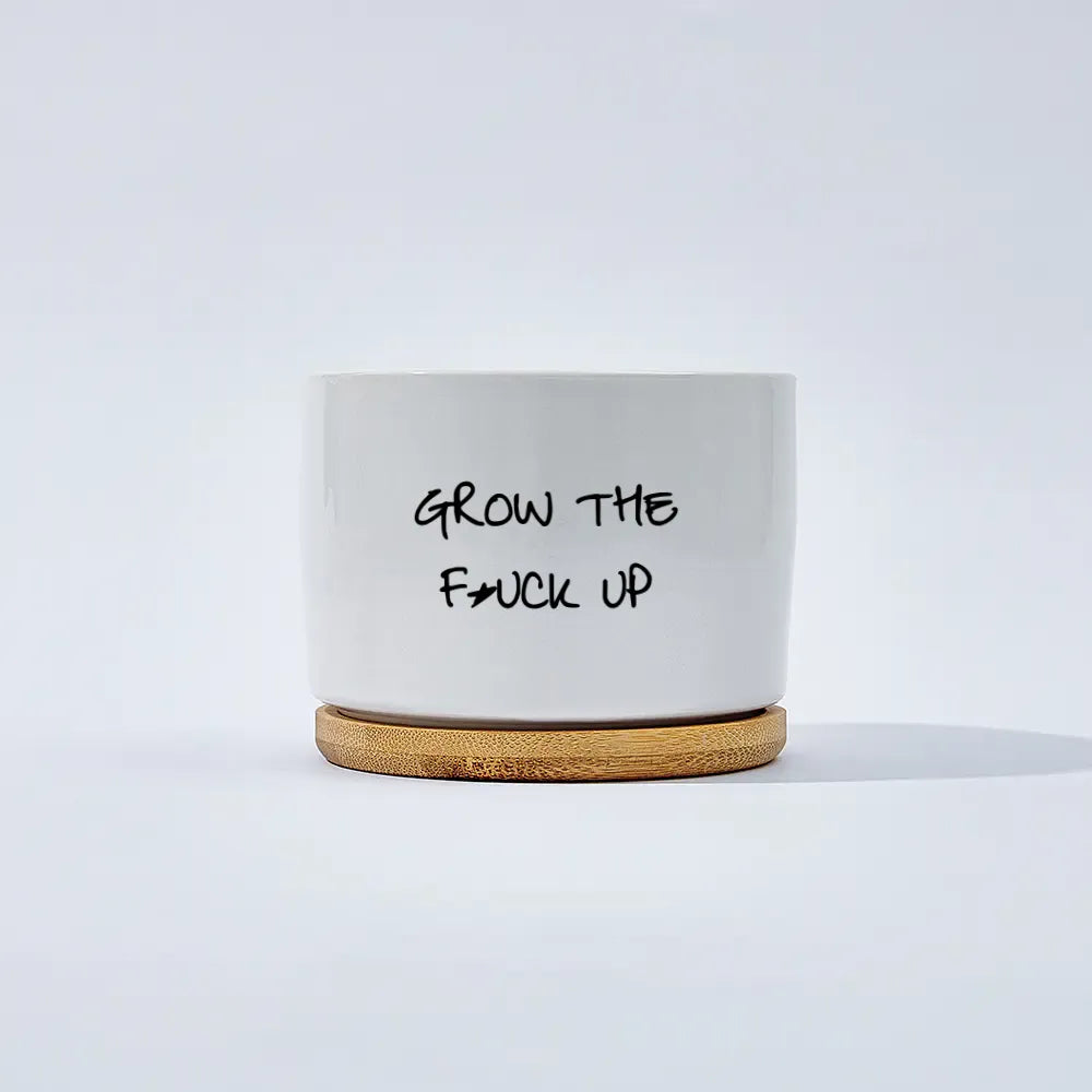 Grow the F*ck Up